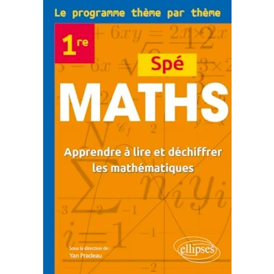 Image de Spé Maths Première Le programme thème par Apprendre à lire et déchiffrer les mathématiques (Broché)