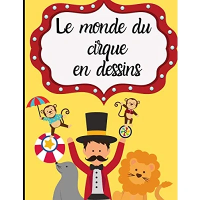 Image de le monde du cirque en dessins: Cahier de coloriage pour enfants colorier et son univers facilement apprendre à dessiner 50 pages au format 8.5*11 pouces
