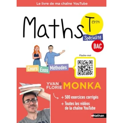 Image de Maths Term avec Yvan &amp; Florie Monka Le Livre de ma chaîne Youtube Programme Terminale Enseignement spécialité Bac ... d’occasion