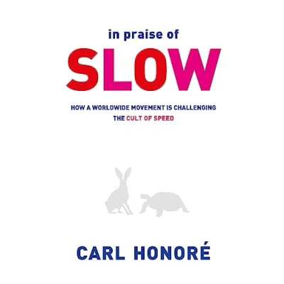 Image de In Praise of Slow: How a Worldwide Movement is Challenging the Cult Speed