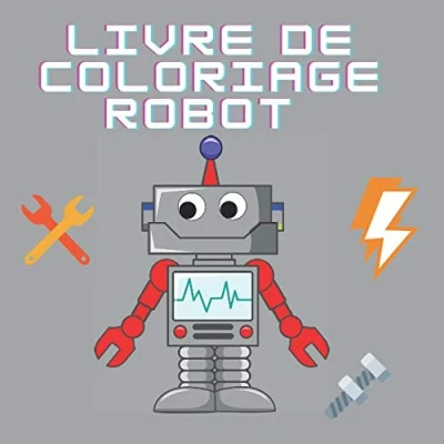 Image de Livre de Coloriage Robots: 40 Robots à Colorier pour Enfants À partir 4 ans
