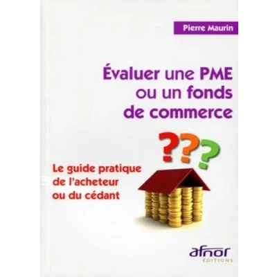 Image de Evaluer une PME ou un fonds de commerce: Le guide pratique l&#039;acheteur du cédant. Livre d’occasion Très bon