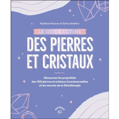 Image de Le guide ultime des pierres et cristaux Décrypter les bienfaits de 100 (Broché)