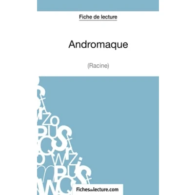 Image de Andromaque de Racine (Fiche lecture): Analyse complète l&#039;oeuvre