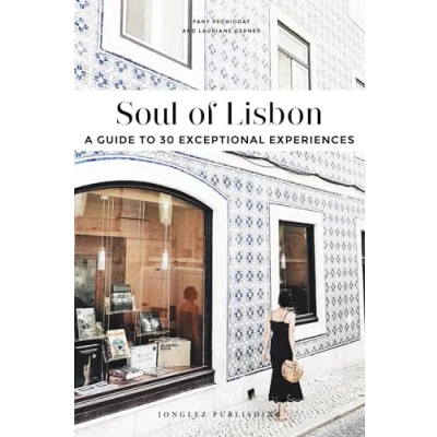 Image de Soul of Lisbon A guide to 30 exceptional experiences (version anglaise)