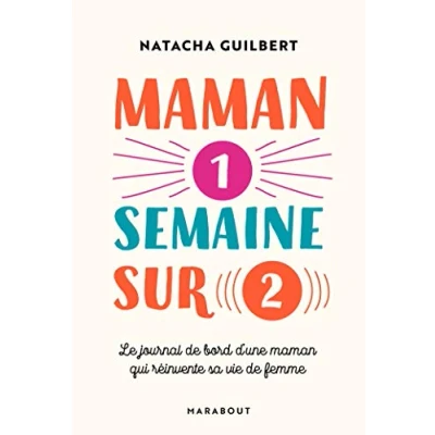 Image de maman une semaine sur deux: Le journal de bord d&#039;une qui réinvente sa vie femme Livre d’occasion Correct
