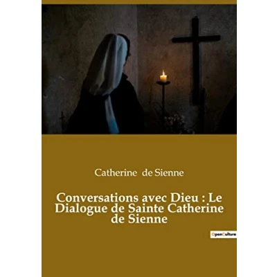 Image de conversations avec Dieu : Le Dialogue de Sainte Catherine Sienne: Un livre dans lequel Sienne rend compte ses
