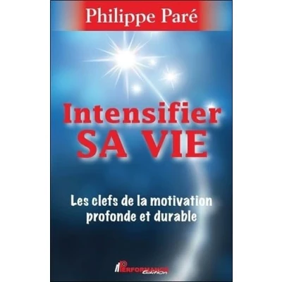 Image de Intensifier sa vie Les clefs de la motivation profonde et durable