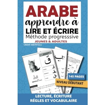 Image de ARABE Apprendre à lire et écrire adapté pour les débutants jeunes adultes: Méthode progressive d&#039;apprentissage de l&#039;alphabet, lecture ... littéraire Exposé des règles avec exercices