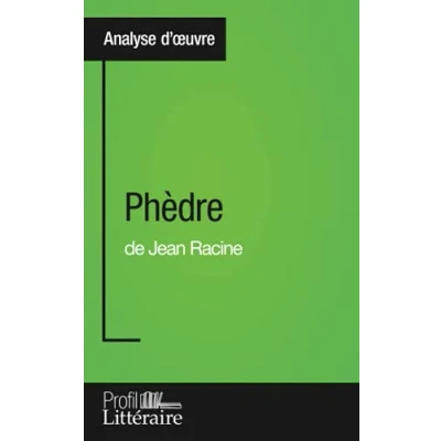 Image de Phèdre de Jean Racine (Analyse approfondie): Approfondissez votre lecture cette œuvre avec notre profil littéraire (résumé, f... Livre d’occasion
