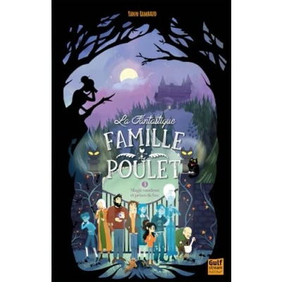 Image de La Fantastique Famille Poulet Tome 3 Coffres ensorcelés et prises de bec (Broché)