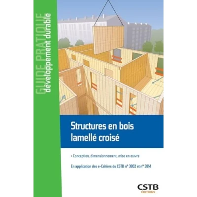 Image de Structures En bois lamellé croisé: Conception, dimensionnement, mise oeuvre. application des e Cahiers du CSTB n3802 et n3814