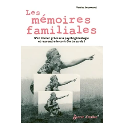 Image de Les mémoires familiales: S&#039;en libérer grâce à la psychogénéalogie et reprendre le contrôle de sa vie !