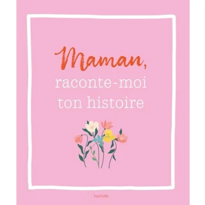 Image de Maman, raconte moi ton histoire Un livre à compléter et transmettre (Grand format)