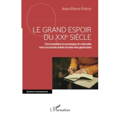 Image de Le grand espoir du XXIe siècle: Une transition économique et culturelle vers un monde stable de bien être généralisé