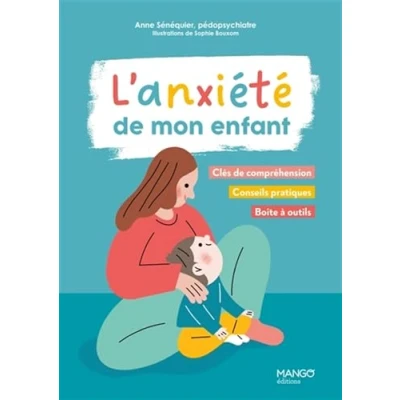 Image de L&#039;anxiété de mon enfant: Clés compréhension, conseils pratiques, boîte à outils