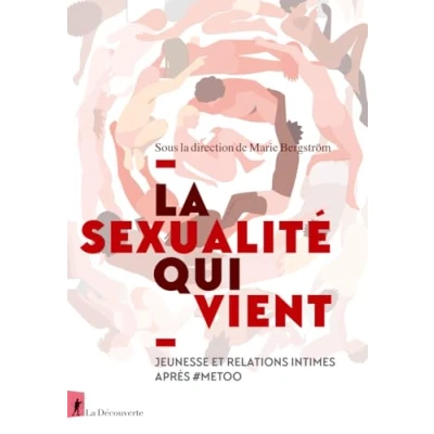 Image de La sexualité qui vient: Jeunesse et relations intimes après #Metoo