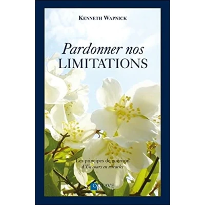 Image de Pardonner nos limitations Les principes de guérison d&#039;Un cours en miracles