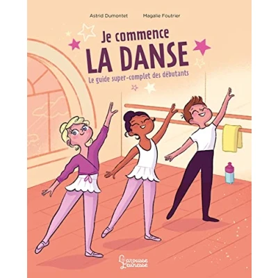 Image de Je commence la danse: Le guide super complet des débutants
