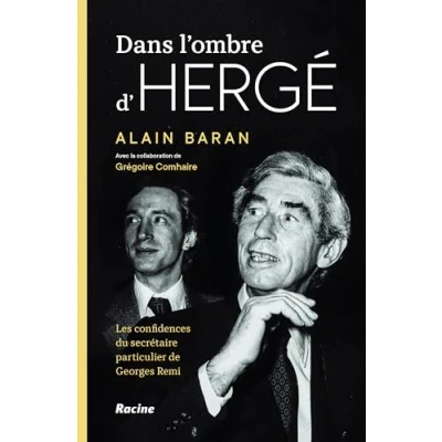 Image de Dans l&#039;ombre d&#039;Hergé: Les confidences du dernier secrétaire particulier de Georges Remi