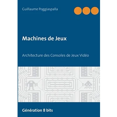 Image de Machines de Jeux: Architecture des Consoles Jeux Vidéo