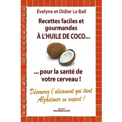 Image de Recettes faciles et gourmandes à l&#039;huile de coco: ... pour la santé votre cerveau ! Livre d’occasion Correct