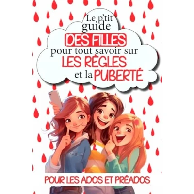 Image de Le p&#039;tit guide des filles pour tout savoir sur les règles et la puberté: Comprendre son cycle menstruel, gérer ses émotions, s&#039;affirmer s&#039;épanouir ... ultime déchiffrer puberté sans tabous