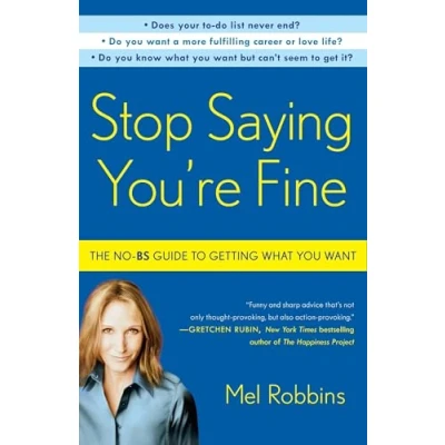 Image de Stop Saying You&#039;re Fine: The No BS Guide to Getting What You Want