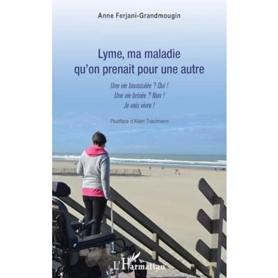 Image de Lyme, ma maladie qu&#039;on prenait pour Une autre vie bousculée ? Oui ! brisée Non Je vais vivre (Broché)