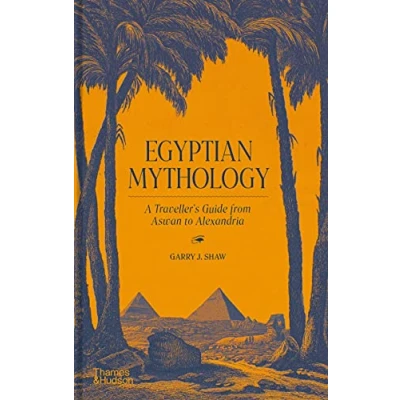 Image de Egyptian Mythology A Traveller&#039;s Guide from Aswan to Alexandria /anglais