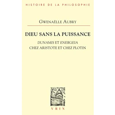 Image de Dieu sans la puissance: Dunamis et Energeia chez Aristote Plotin