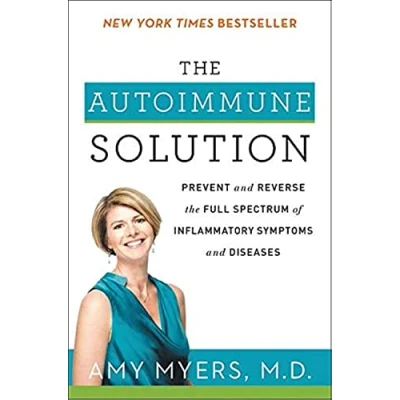 Image de the Autoimmune Solution: Prevent and Reverse Full Spectrum of Inflammatory Symptoms Diseases