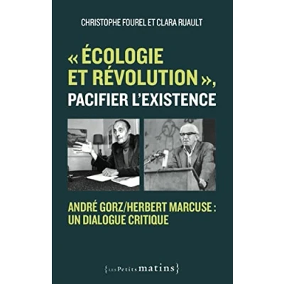 Image de &quot;Écologie et révolution&quot;, pacifier l&#039;existence André Gorz/Herbert Marcuse : un dialogue critique
