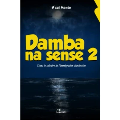 Image de DAMBA NA SENSE 2: Dans le calvaire de l’immigration clandestine
