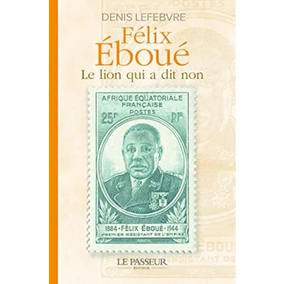 Image de Félix Éboué Le lion qui a dit non
