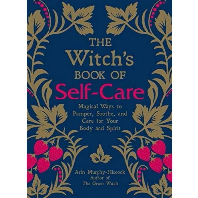 Image de The Witch&#039;s Book of Self Care: Magical Ways to Pamper, Soothe, and Care for Your Body Spirit