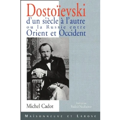 Image de Dostoïevski d&#039;un siècle à l&#039;autre, entre Orient et Occident Michel Cadot Livre d&#039;occasion