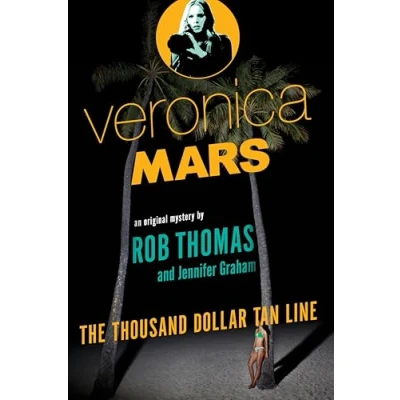 Image de Veronica Mars: An Original Mystery by Rob Thomas: The Thousand Dollar Tan Line
