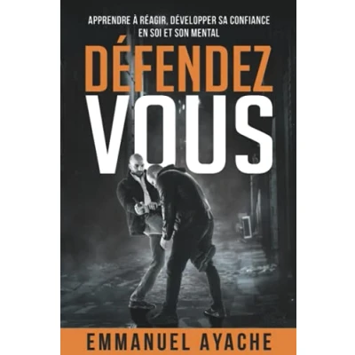 Image de Défendez vous: Apprendre à réagir, développer sa confiance en soi et son mental Livre d’occasion Très bon