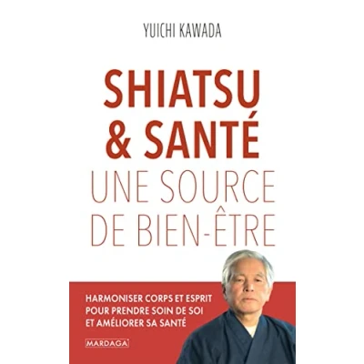 Image de Shiatsu et santé, une source de bien être: Harmoniser corps esprit pour prendre soin soi améliorer sa santé