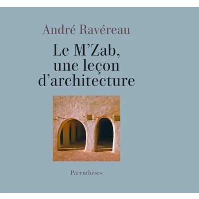 Image de Le M’Zab, une leçon d’architecture (Broché)
