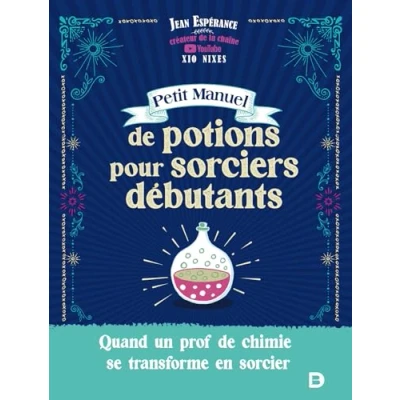 Image de Petit manuel de potions pour sorciers débutants Quand un prof chimie se transforme en sorcier Xio Nixes (Broché)