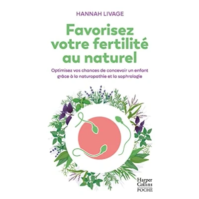 Image de Favorisez votre fertilité au naturel: Optimisez vos chances de concevoir un enfant avec la naturopathie et sophrologie Livre d’occasion Correct