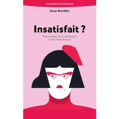 Image de INSATISFAIT ?: Phénomènes de la satisfaction et l&#039;insatisfaction
