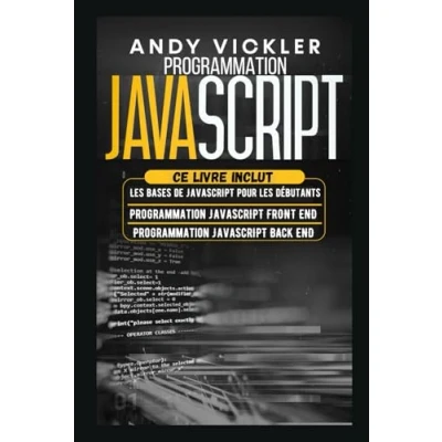 Image de Programmation Javascript: Ce Livre Inclut : les Bases de Javascript pour Débutants + Front End Back