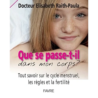 Image de Que se passe t il dans mon corps? Tout savoir sur le cycle menstruel, les règles et la fertilité Livre d’occasion Correct