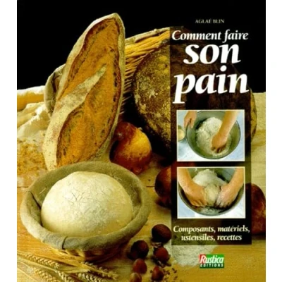 Image de Comment faire son pain : Composants, matériels, ustensiles, recettes Livre d’occasion Correct