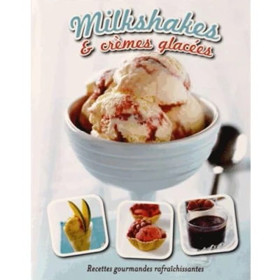 Image de Milkshakes &amp; crèmes glacées : Recettes gourmandes rafraîchissantes Livre d’occasion Bon