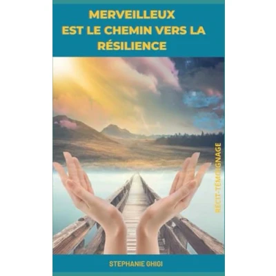 Image de MERVEILLEUX EST LE CHEMIN VERS LA RÉSILIENCE: vivre mieux avec sa maladie chronique