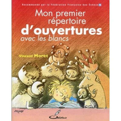 Image de Mon premier répertoire d&#039;ouvertures, tome 1 : Avec les Blancs